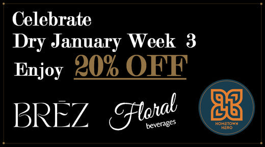 Celebrate Dry January: 20% Off Floral, Hometown Hero, & BREZ